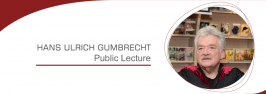 Public Lecture from Professor Hans Ulrich "Sepp" Gumbrecht
