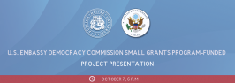 U.S. Embassy Democracy Commission Small Grants Program-funded Project Presentation